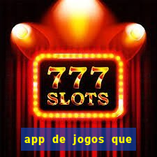 app de jogos que ganha dinheiro de verdade